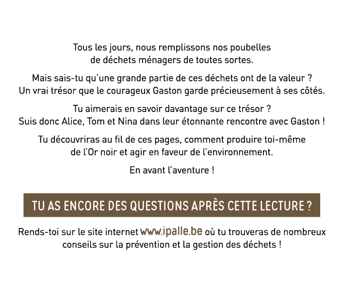 Tous les jours, nous remplissons nos poubelles de déchets ménagers de toutes sortes  Mais sais-tu qu une grande parti   