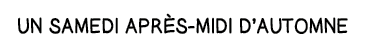Un samedi après-midi d automne