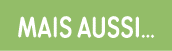 Mais aussi   