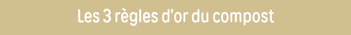 Les 3 règles d or du compost