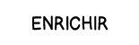 enrichir