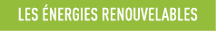 les énergies renouvelables