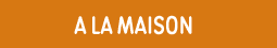 a la maison