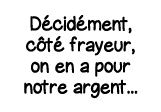 Décidément, côté frayeur, on en a pour notre argent   