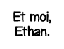 Et moi, Ethan 