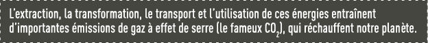 L extraction, la transformation, le transport et l utilisation de ces énergies entraînent d importantes émissions de    