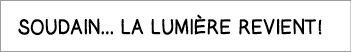 Soudain    la lumière REVIENT 