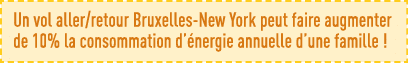 Un vol aller retour Bruxelles-New York peut faire augmenter de 10% la consommation d énergie annuelle d une famille  