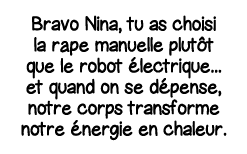 Bravo Nina, tu as choisi la râpe manuelle plutôt que le robot électrique    et quand on se dépense, notre corps trans   