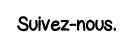 Suivez-nous 