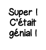 Super   C était génial  