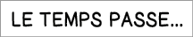 Le temps passe   