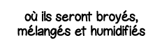 où ils seront broyés, mélangés et humidifiés