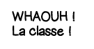 Whaouh   La classe  