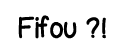 Fifou   
