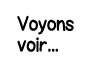 Voyons voir   