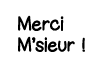 Merci M sieur  