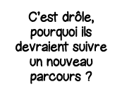C est drôle, pourquoi ils devraient suivre un nouveau parcours  