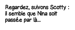 Regardez, suivons Scotty : il semble que Nina soit passée par là   