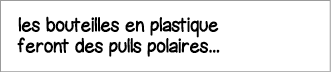 les bouteilles en plastique feront des pulls polaires   