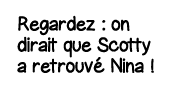 Regardez : on dirait que Scotty a retrouvé Nina  