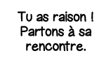 Tu as raison   Partons à sa rencontre 