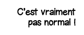 C est vraiment pas normal  