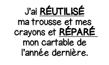 J ai Réutilisé ma trousse et mes crayons et RéPARé mon cartable de l année dernière 