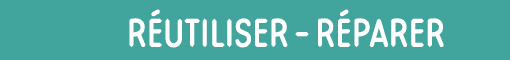      RéUTILISER - RéPARER