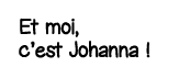 Et moi, c est Johanna  
