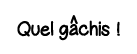 Quel g  chis  