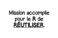Mission accomplie pour le R de Réutiliser 