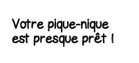 Votre pique-nique est presque prêt  