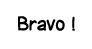Bravo  