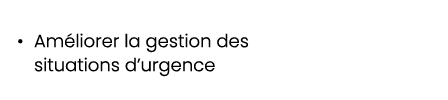 • Am liorer la gestion des situations d’urgence