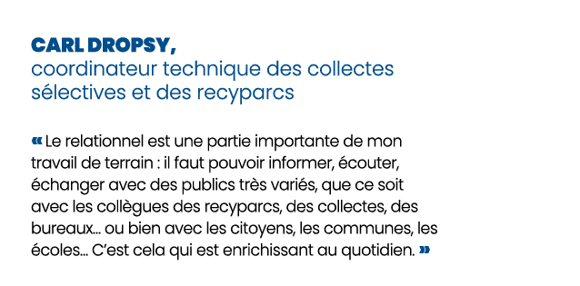 Carl Dropsy, coordinateur technique des collectes s lectives et des recyparcs « Le relationnel est une partie importa...