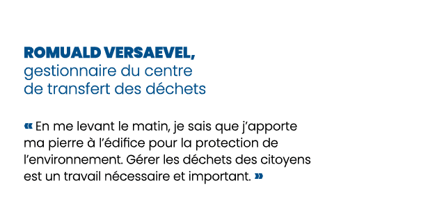 Romuald VERSAEVEL, gestionnaire du centre de transfert des d chets « En me levant le matin, je sais que j’apporte ma ...