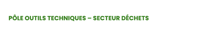 P le Outils techniques – Secteur d chets