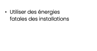• Utiliser des nergies fatales des installations