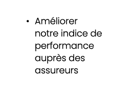 • Am liorer notre indice de performance aupr s des assureurs