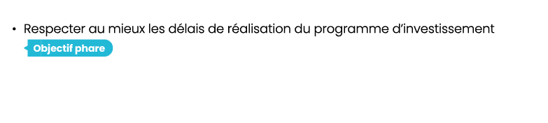 • Respecter au mieux les d lais de r alisation du programme d’investissement ￼