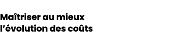 Ma triser au mieux l’ volution des co ts