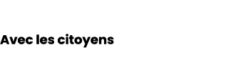  Avec les citoyens