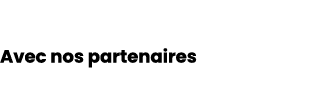  Avec nos partenaires