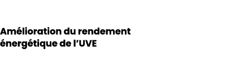 Am lioration du rendement nerg tique de l’UVE
