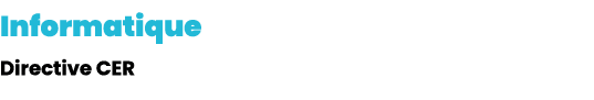 Informatique Directive CER