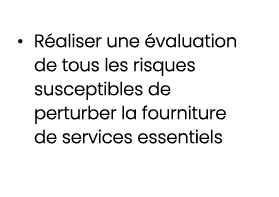 • R aliser une valuation de tous les risques susceptibles de perturber la fourniture de services essentiels 