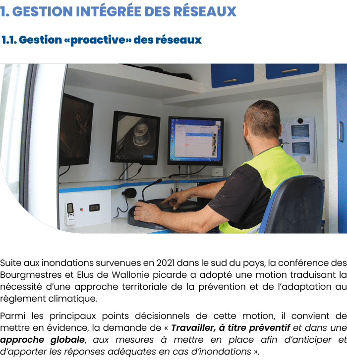 1. Gestion Int gr e des R seaux 1.1. Gestion «proactive» des r seaux ￼Suite aux inondations survenues en 2021 dans le...