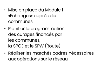 • Mise en place du Module 1 «Echanges» aupr s des communes • Planifier la programmation des curages financ s par les ...