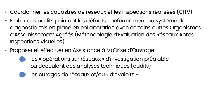• Coordonner les cadastres de r seaux et les inspections r alis es (CITV) • Etablir des audits pointant les d fauts c...